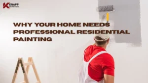 Why Your Home Needs Professional Residential Painting